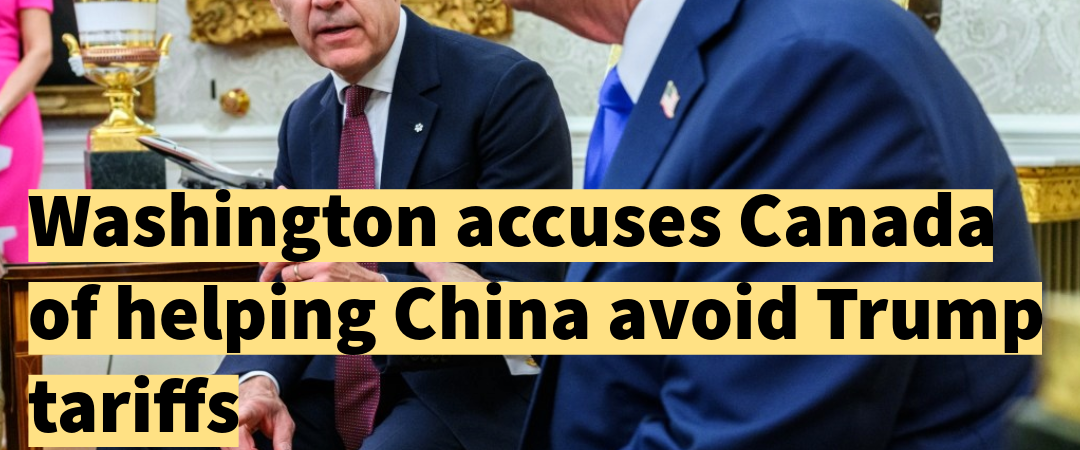 Washington accuses Canada of helping China avoid Trump tariffs
